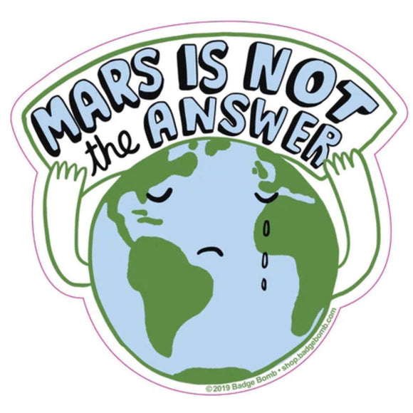 Badge Bomb Sticker - Mars Is Not The Answer - hip-kid