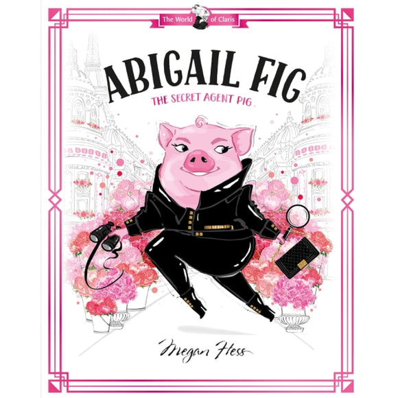 Abigail Fig - The Secret Agent Pig - hip-kid