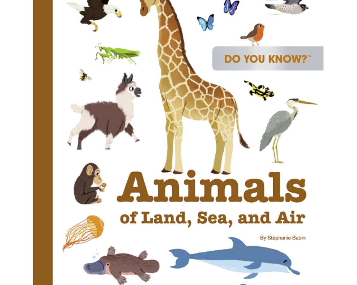Do You Know?: Animals of Land, Sea and Air - hip-kid