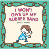 I Won’t Give Up My Rubber Band - hip-kid